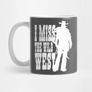 I MISS THE WILD WEST (white) Mug